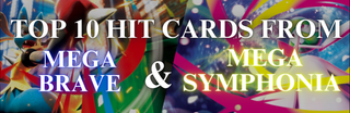 Top 10 Hit Cards from Mega Brave / Mega Symphonia
